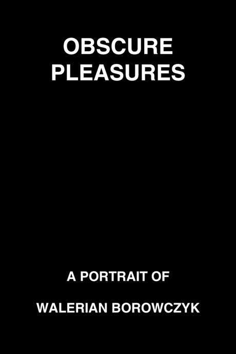 Obscure Pleasures: A Portrait of Walerian Borowczyk
